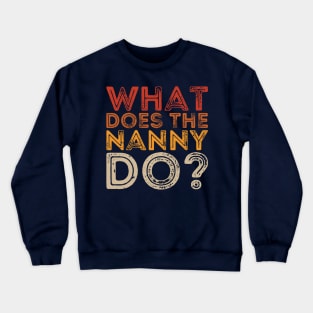 what does the nanny do Crewneck Sweatshirt